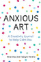 Anxious Art (A Creativity Journal to Help Calm You (Creative gift for women)) by Yaddyra Peralta, Elina Diaz, 9781642501001