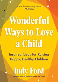 Wonderful Ways to Love a Child (Inspired Ideas for Raising Happy, Healthy Children) by Judy Ford, Amanda Ford, 9781642502923