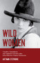Wild Women (Crusaders, Curmudgeons, and Completely Corsetless Ladies in the Otherwise Virtuous Victorian Era (Feminist gift)) by Autumn Stephens, 9781642503647