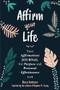 Affirm Your Life (Your Affirmations Journal for Purpose and Personal Effectiveness (Guided Journal with Prompts)) by Stephen R. Covey, Becca Anderson, 9781642502657