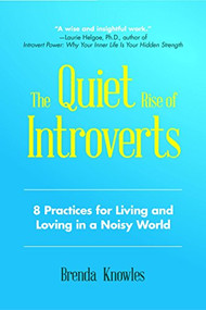 The Quiet Rise of Introverts (8 Practices for Living and Loving in a Noisy World (Quietude and Relationships)) by Brenda Knowles, 9781633536418