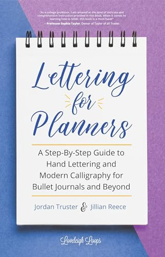 Lettering for Planners (A Step-By-Step Guide to Hand Lettering and Modern Calligraphy for Bullet Journals and Beyond (Learn Calligraphy)) by Jillian Reece, Jordan Truster, 9781633539259