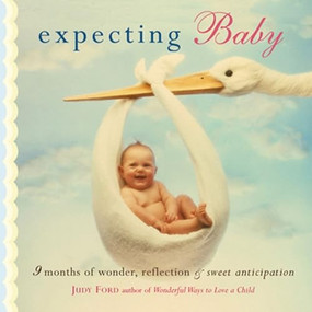 Expecting Baby (Nine Months of Wonder, Reflection and Sweet Anticipation (Pregnancy Book, First Time Mom)) by Judy Ford, 9781573247146
