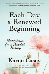 Each Day a Renewed Beginning (Meditations for a Peaceful Journey) by Karen Casey, 9781642505665