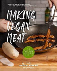 Making Vegan Meat (The Plant-Based Food Science Cookbook (Plant-Based Protein, Vegetarian Diet, Vegan Cookbook, Seitan Recipes)) by Mark Thompson, 9781642506006