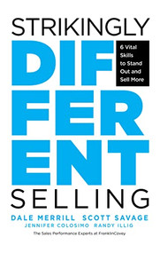 Strikingly Different Selling (6 Vital Skills to Stand Out and Sell More) by Dale Merrill, Scott Savage, Randy Illig, Jennifer Colosimo, 9781642504866