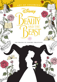 Art of Coloring: Beauty and the Beast (100 Images to Inspire Creativity) by Disney Book Group, Disney Book Group, 9781484789728