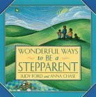 Wonderful Ways to Be a Stepparent by Judy Ford, Anna Chase, 9781573241472