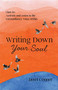 Writing Down Your Soul (How to Activate and Listen to the Extraordinary Voice Within) by Janet Conner, 9781642504750