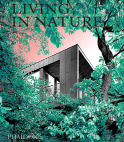 Living in Nature (Contemporary Houses in the Natural World) by Phaidon Editors, 9781838662509