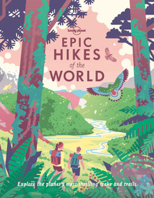 Lonely Planet Epic Hikes of the World by Lonely Planet, 9781838694548