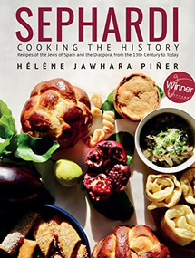 Sephardi (Cooking the History. Recipes of the Jews of Spain and the Diaspora, from the 13th Century to Today) by Hélène Jawhara Piñer, 9781644695319