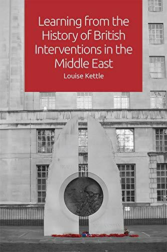 Learning from the History of British Interventions in the Middle East by Louise Kettle, 9781474437967