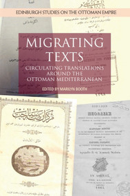 Migrating Texts (Circulating Translations around the Ottoman Mediterranean) - 9781474439008 by Marilyn Booth