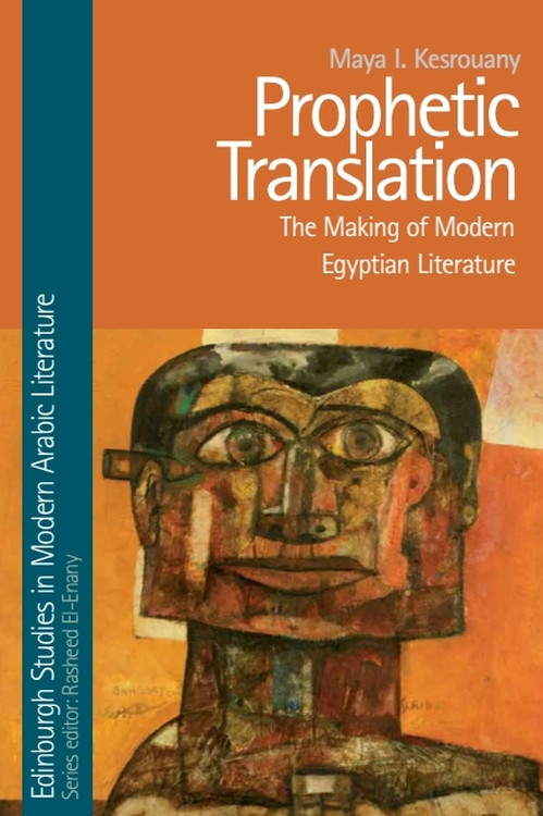Prophetic Translation (The Making of Modern Egyptian Literature) by Maya I. Kesrouany, 9781474474504