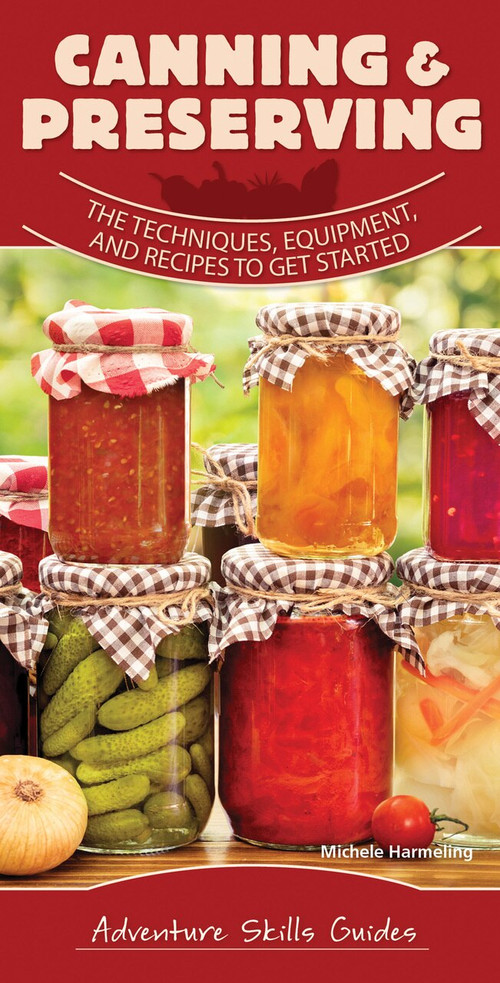 Canning & Preserving (The Techniques, Equipment, and Recipes to Get Started) by Michele Harmeling, 9781591939436