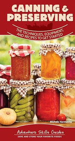 Canning & Preserving (The Techniques, Equipment, and Recipes to Get Started) by Michele Harmeling, 9781591939436