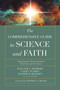 The Comprehensive Guide to Science and Faith (Exploring the Ultimate Questions About Life and the Cosmos) by William A. Dembski, Casey  Luskin, Joseph M. Holden, Stephen C. Meyer, 9780736977142