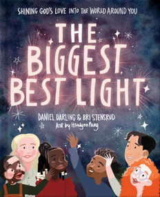 The Biggest, Best Light (Shining God's Love into the World Around You) by Daniel Darling, Briana Stensrud, Hsulynn Pang, 9780736982375