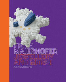 Fritz Maierhofer (Jewellery and More!) by Gabriela Koschatzky-Elias, 9783897902459