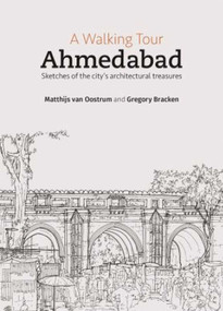 A Walking Tour: Ahmedabad by Gregory Bracken, Mathijs van Oostrum, 9781935677741