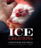Ice Creations by Christophe Declerq, 9789401404020