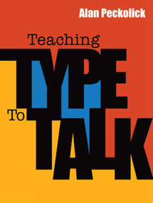 Teaching Type to Talk by Alan Peckolick, 9781938461064