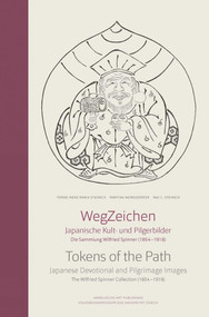 Tokens of the Path (Japanese Idol and Pilgrim Images: The Collection of Wilfried Spinner (1854-1918)) by Martina Wernsdorfer, Tomoe Irene Maria Steineck, Raji C. Steineck, 9783897904262