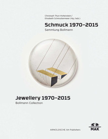 Jewellery 1970 - 2015 (Bollmann Collection) by Elisabeth Schmuttermeier, Christoph Thun-Hohenstein, 9783897904286