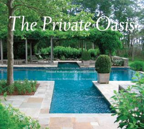 The Private Oasis (The Landscape Architecture of Edmund Hollander Design) by Philip Langdon, 9780982439258