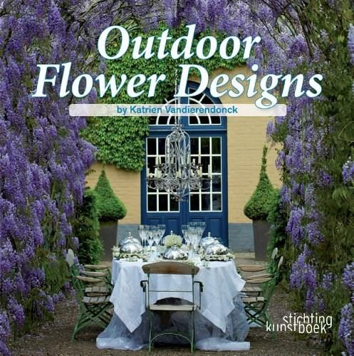Outdoor Flower Designs by Katrien Vandierendonck, 9789058563071