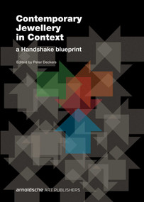 Contemporary Jewellery in Context (A Handshake Blueprint) by Peter Deckers, Peter Deckers, Kim Paton, Liesbeth den Besten, Sian van Dyk, Benjamin Lignel, 9783897904989