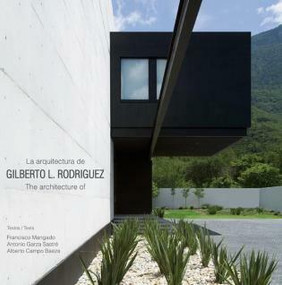 The Architecture of Gilberto L. Rodriguez by James Grayson Trulove, 9780982439234