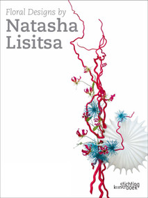 Floral Designs by Natasha Lisitsa by Natasha Lisitsa, 9789058563941