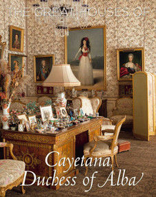 The Great Houses of Cayetana, Duchess of Alba by Naty Abascal, 9788494032561