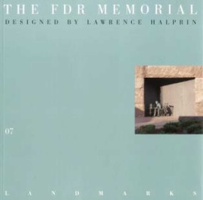 07 The FDR Memorial (Designed by Lawrence Halprin) by David Dillon, 9781888931112