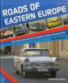 Roads of Eastern Europe (Cars, trucks, buses and trains: the legendary vehicles of the Eastern Bloc) by Klaus Schameitat, 9783667113238