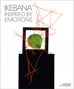 Ikebana Inspired by Emotions by Katrien Van Moerbeke, 9789058565822