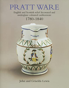 Pratt Ware 1780-1840 by John Lewis, Griselda Lewis, 9781851494927