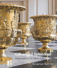 Gilt-edged Splendour (Masterpieces in Silver Gilt) by Koopman Rare Art, Lewis Smith, 9781898565123
