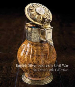 English Silver Before the Civil War (The David Little Collection) by Timothy Schroder, 9781898565154