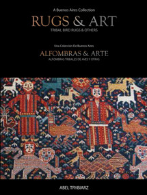 Rugs & Art (Tribal Bird Rugs & Others: A Buenos Aires Collection) by Abel Trybiarz, 9781898113577