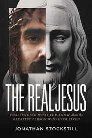 The Real Jesus (Challenging What You Know About the Greatest Person Who Ever Lived) by Jonathan Stockstill, 9781629999913