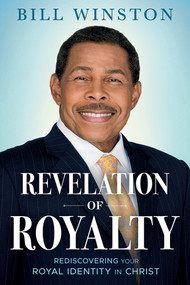 Revelation of Royalty (Rediscovering Your Royal Identity in Christ) by Bill Winston, 9781636410098