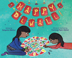 Happy Diwali! by Sanyukta Mathur, Courtney Pippin-Mathur, Courtney Pippin-Mathur, 9781250257468