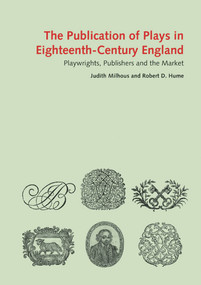 The Publication of Plays in London 1660-1800 (Playwrights, Publishers and the Market) by Judith Milhous, 9780712357739