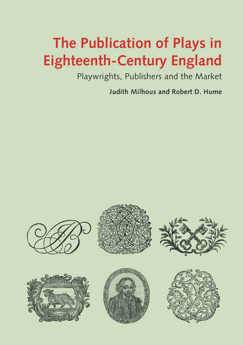 The Publication of Plays in London 1660-1800 (Playwrights, Publishers and the Market) by Judith Milhous, 9780712357739