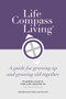 Life Compass Living (A Guide for Growing Up and Growing Old Together) by George H Fuller Jr, 9781952421099