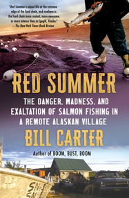 Red Summer (The Danger, Madness, and Exaltation of Salmon Fishing in a Remote Alaskan Village) by Bill Carter, 9780743297073