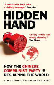Hidden Hand (Exposing How the Chinese Communist Party is Reshaping the World) - 9780861540280 by Clive Hamilton, Mareike Ohlberg, 9780861540280